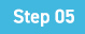 Step 05